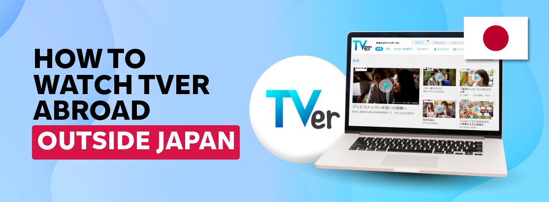 How to Watch TVer Abroad (Outside Japan) in 2023