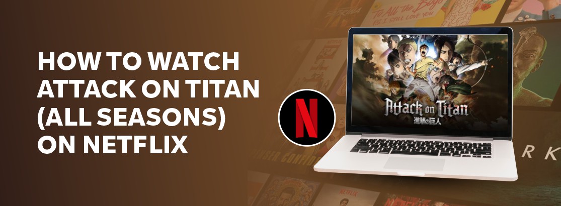How to watch Attack on Titan on Netflix (All Seasons)