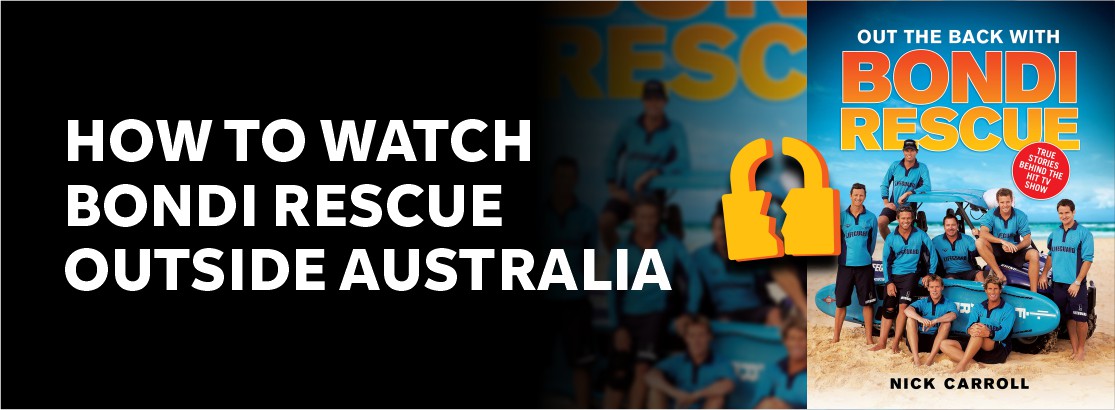 How to Watch Bondi Rescue Outside Australia in 2023